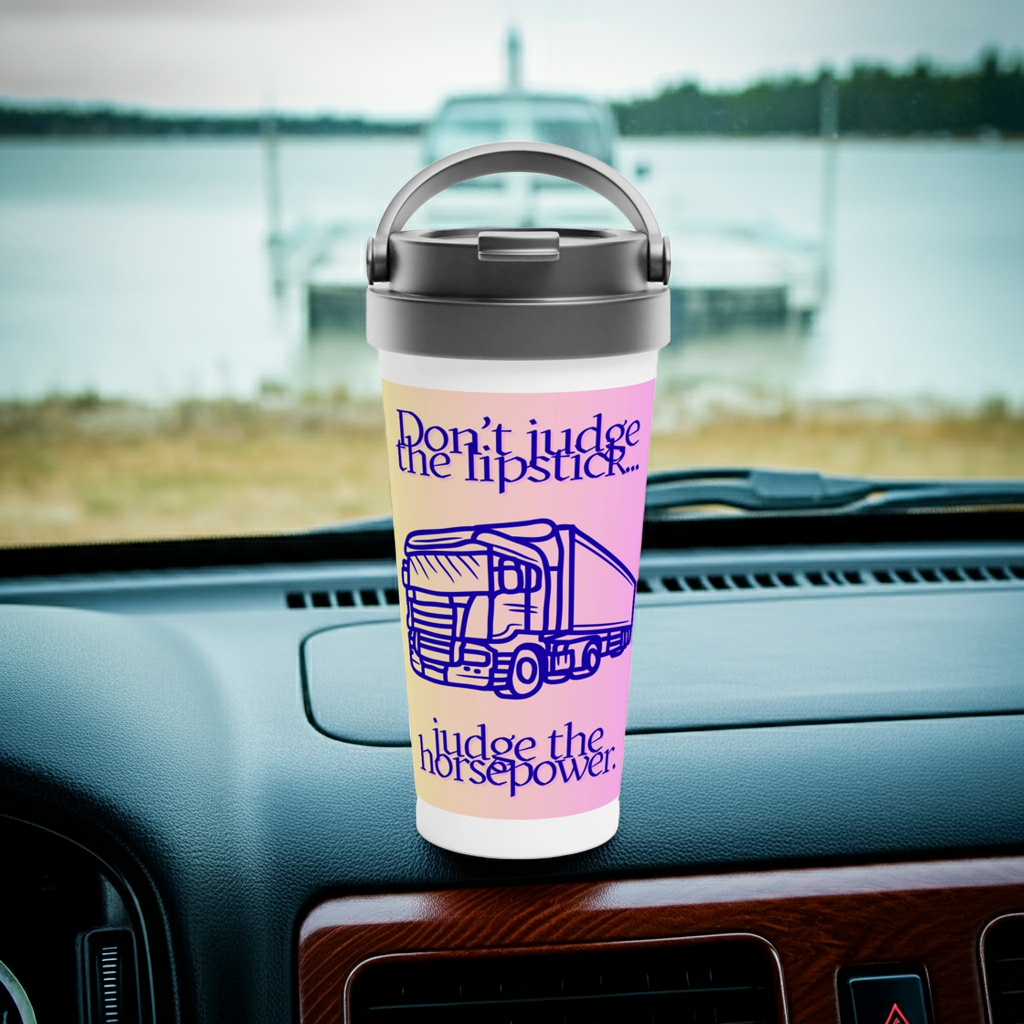 Don't judge the lipstick, Judge the horsepower (Box / curtainside trailer)  Stainless Steel Travel Mug