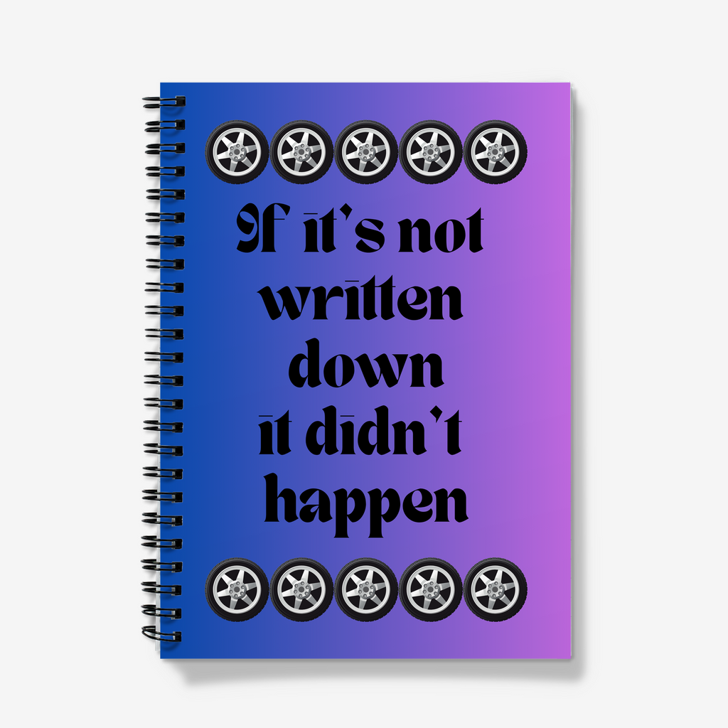 A5 Lined Spiral Notebook - If It's Not Written Down It Didn't Happen